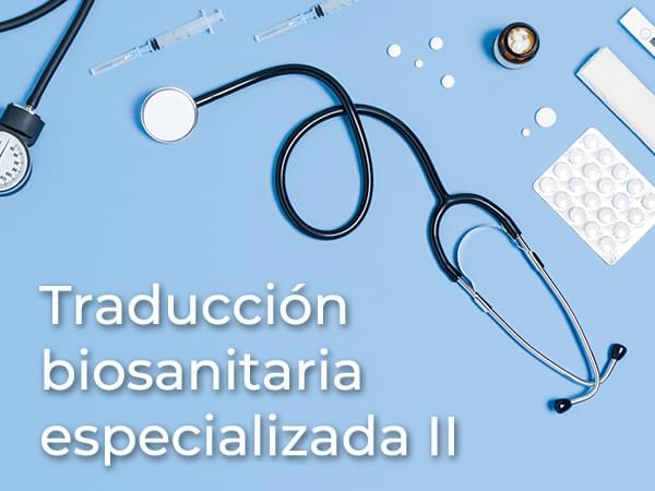 Traducción biosanitaria especializada II